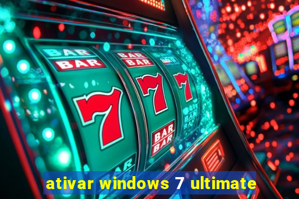 ativar windows 7 ultimate